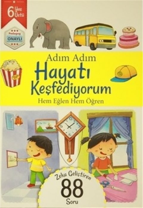 Adım Adım Hayatı Keşfediyorum 6 Yaş - Zeka Geliştiren 88 Soru Hem Eğlen Hem Öğren
