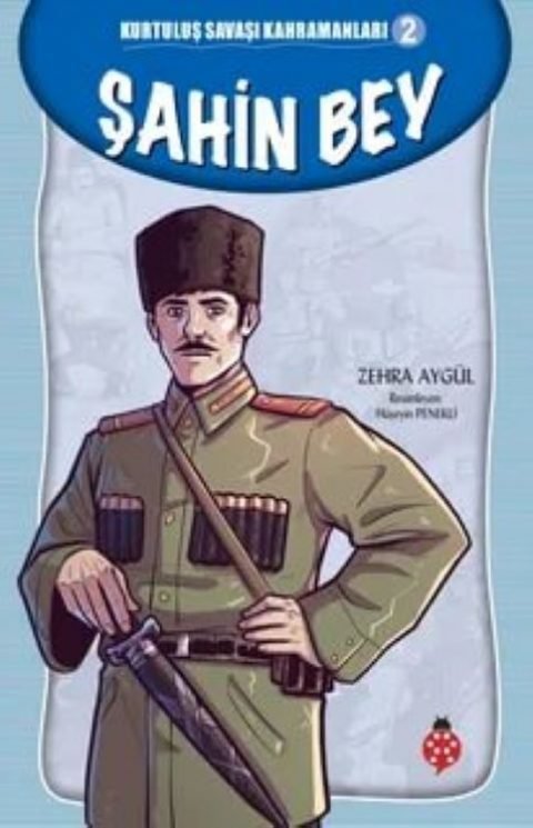 Şahin Bey / Kurtuluş Savaşı Kahramanları 2