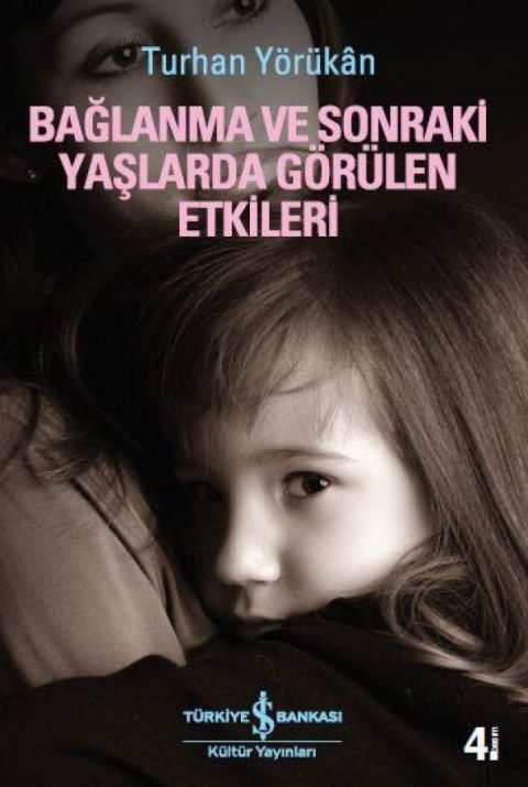 Bağlanma ve Sonraki Yaşlarda Görülen Etkiler